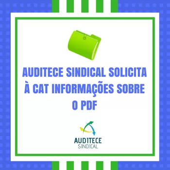 AUDITECE SINDICAL solicita à CAT informações sobre o PDF