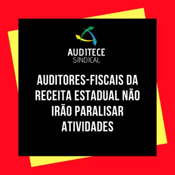 Auditores-Fiscais da Receita Estadual não irão paralisar atividades