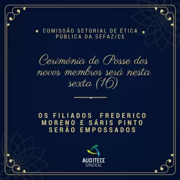 Posse dos novos membros da Comissão Setorial de Ética Pública da SEFAZ/CE será nesta sexta (16)