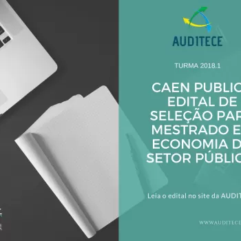 TURMA 2018.1 - CAEN publica edital de seleção para Mestrado em Economia do Setor Público