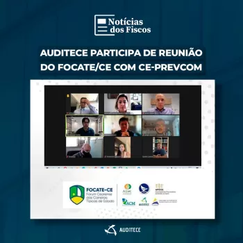 PREVIDÊNCIA COMPLEMENTAR | Auditece participa de reunião entre FOCATE-CE e CE-Prevcom PREVIDÊNCIA COMPLEMENTAR | Auditece participa de reunião entre FOCATE-CE e CE-Prevcom
