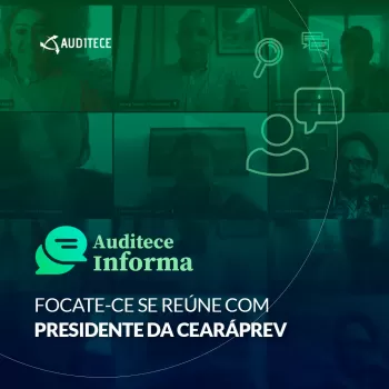 FOCATE-CE se reúne com presidente da Cearáprev FOCATE-CE se reúne com presidente da Cearáprev