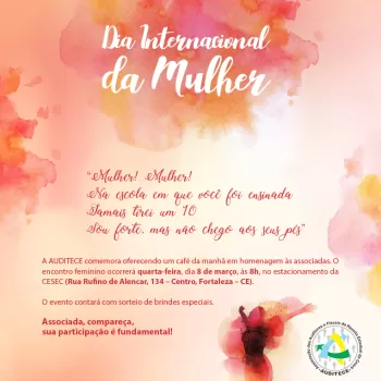 AUDITECE comemora Dia Internacional da Mulher amanhã (8), na CESEC