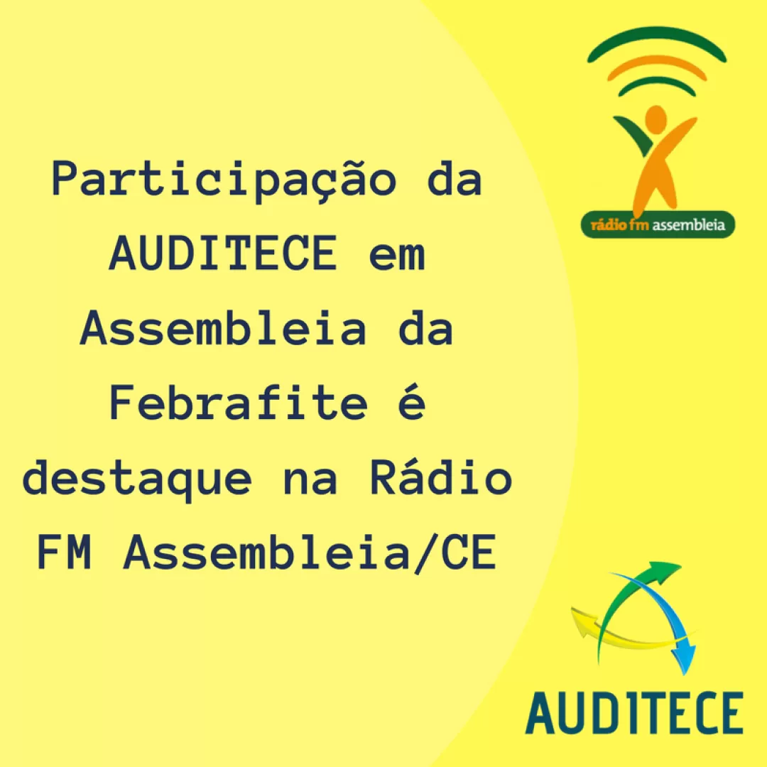 Participação da AUDITECE em AGE da Febrafite é destaque na Rádio FM Assembleia/CE