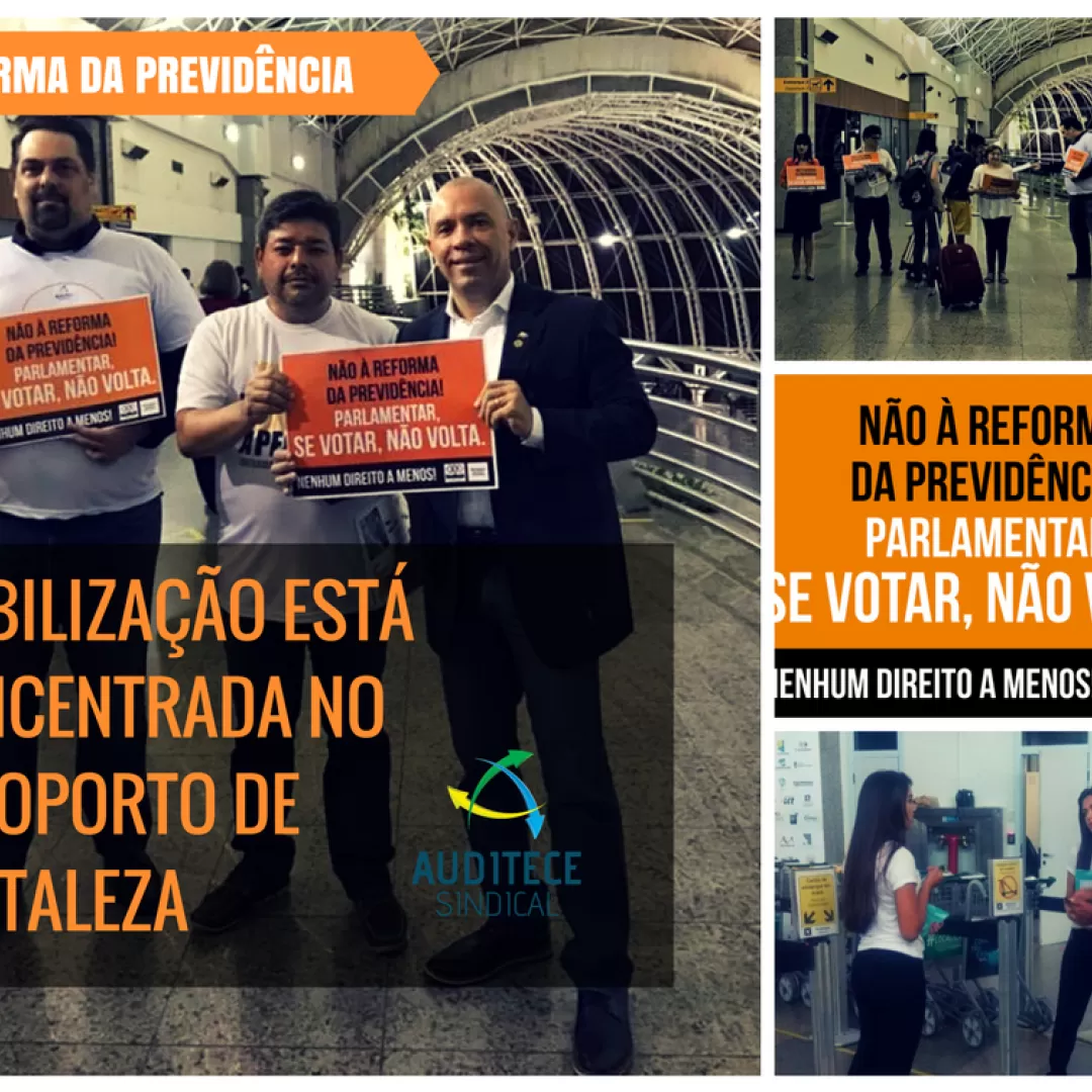 Reforma da Previdência: Mobilização da AUDITECE SINDICAL está concentrada no Aeroporto de Fortaleza