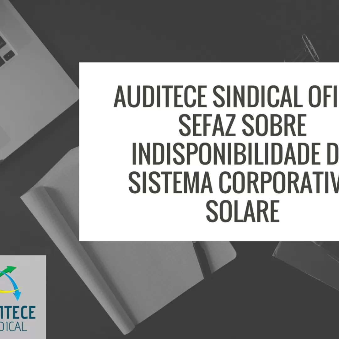 AUDITECE SINDICAL oficia SEFAZ sobre indisponibilidade do sistema corporativo Solare