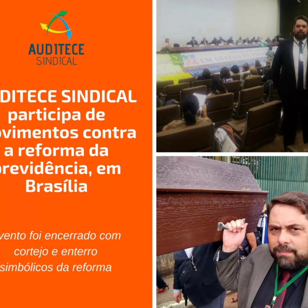 AUDITECE SINDICAL participa de movimentos contra a reforma da previdência, em Brasília