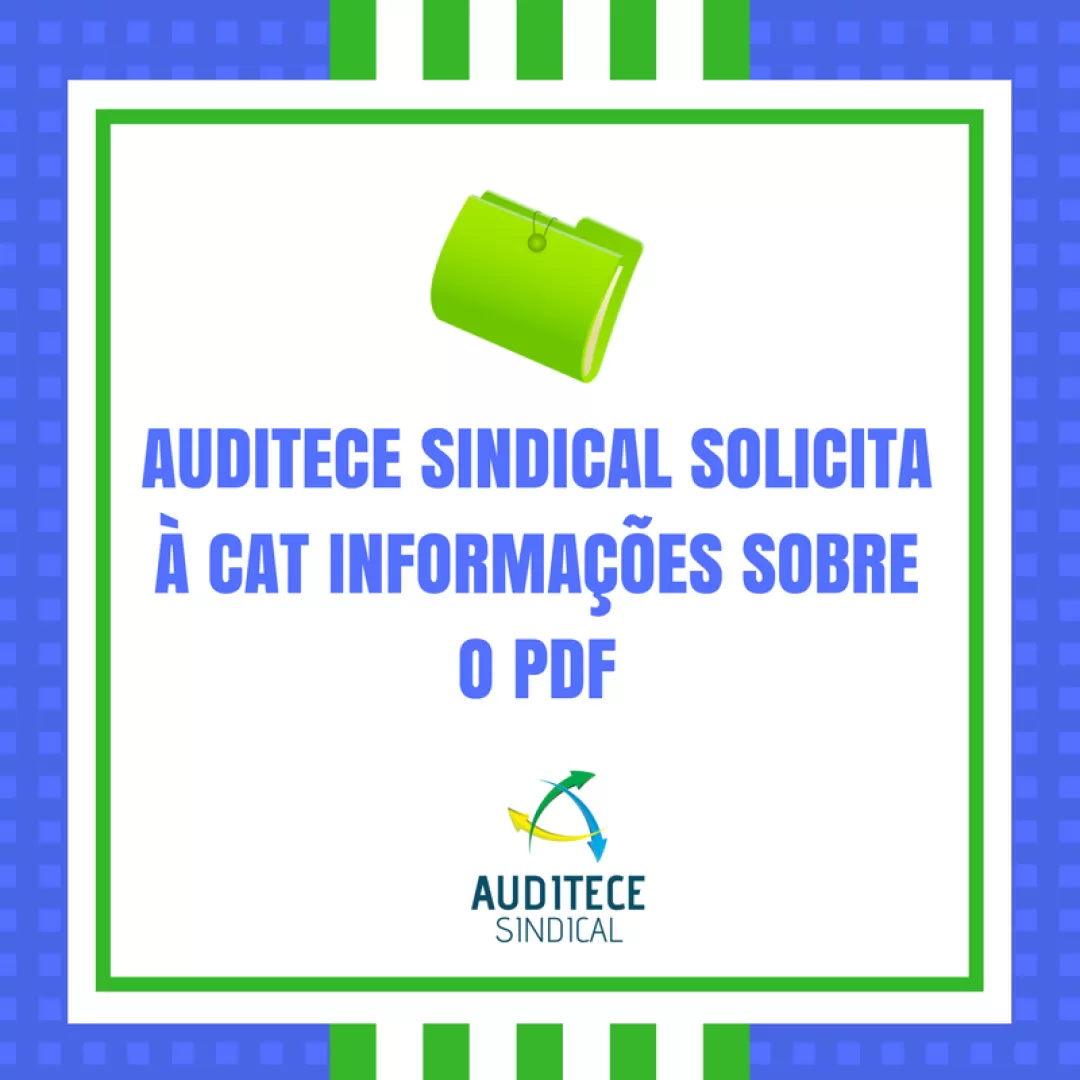AUDITECE SINDICAL solicita à CAT informações sobre o PDF