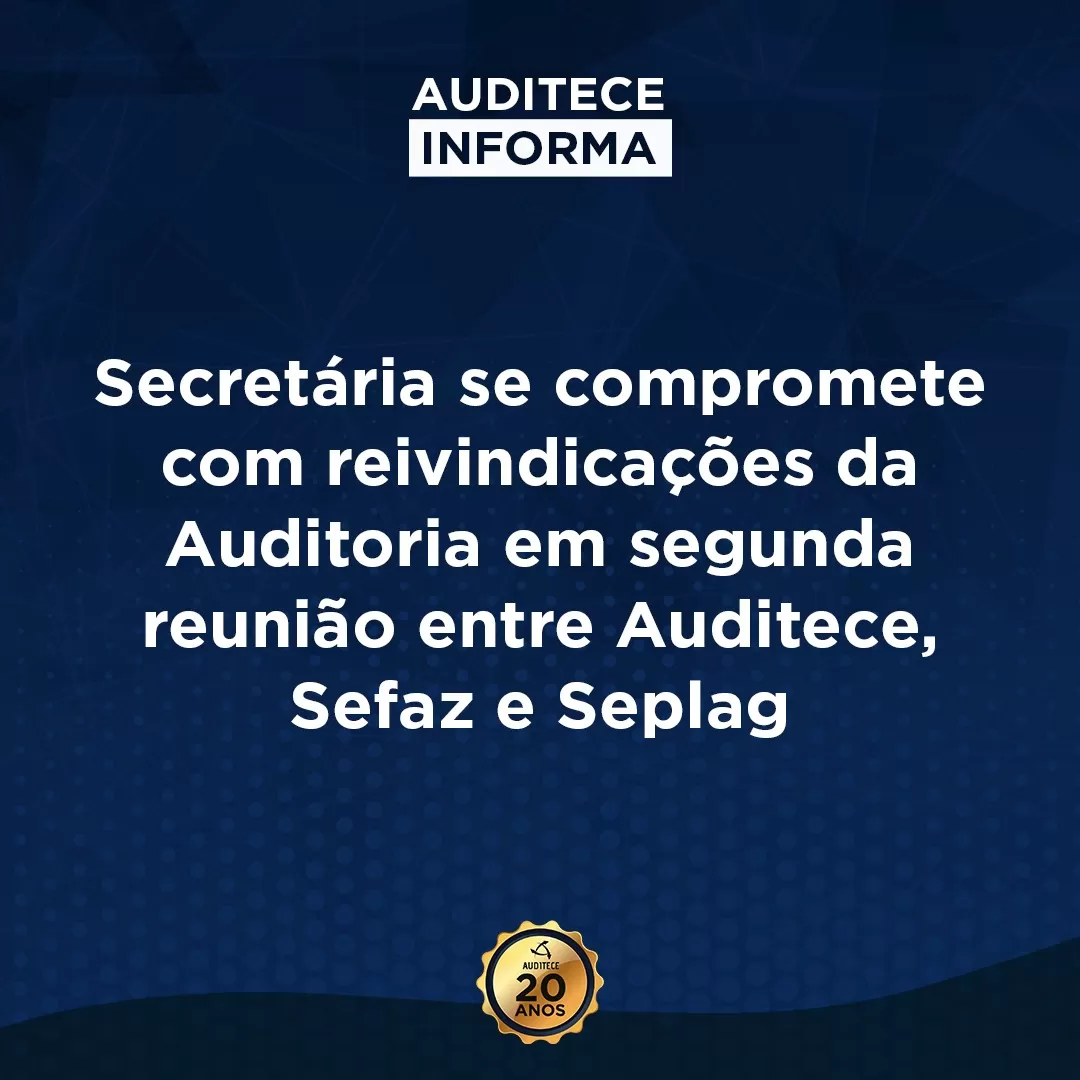 Secretária se compromete com reivindicações da Auditoria em segunda reunião entre Auditece, Sefaz e Seplag